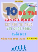 Tuyển tập 10 Đề thi cuối kì 2 Lịch sử & Địa lí Lớp 9 2025-2026 sách Kết Nối Tri Thức (Kèm đáp án)